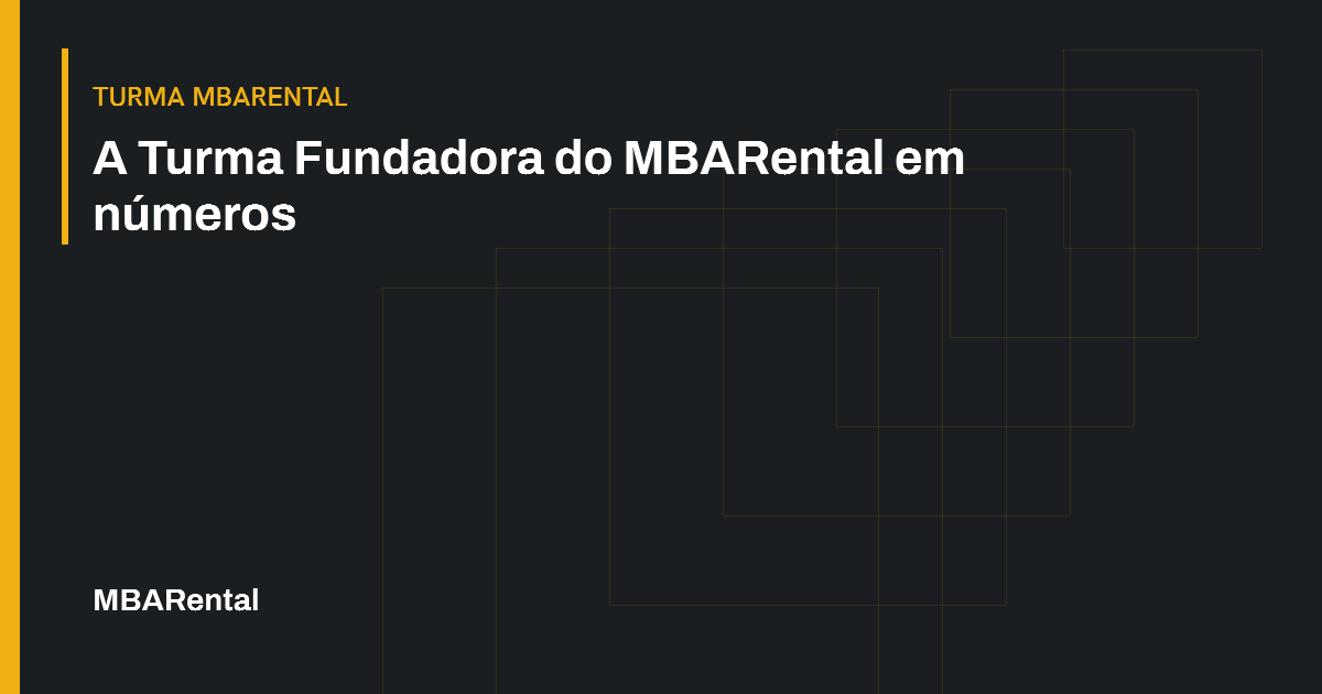 Capa editorial: A Turma Fundadora do MBARental em números. Turma MBARental.
