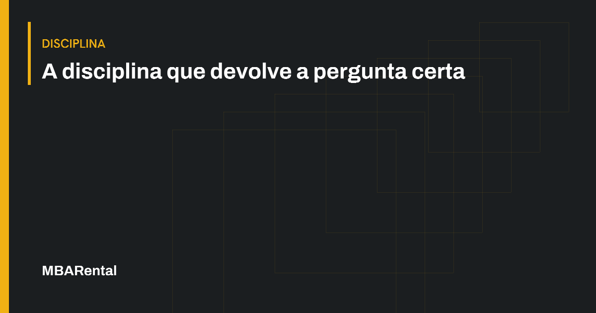 Capa editorial: A disciplina que devolve a pergunta certa. Disciplina.
