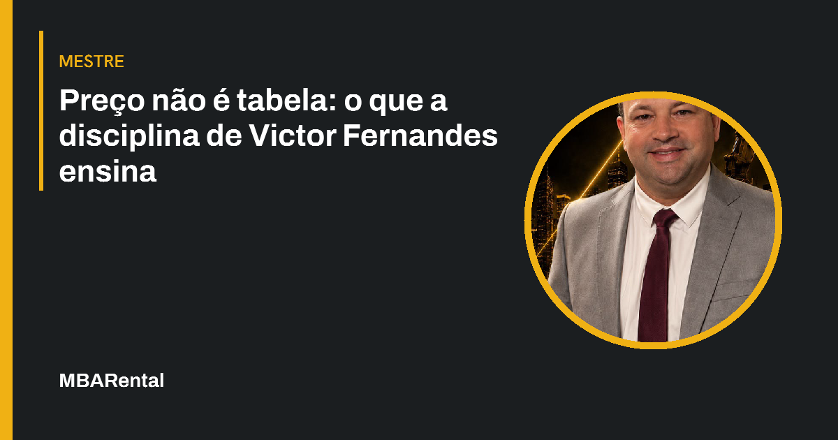 Capa editorial: Preço não é tabela: o que a disciplina de Victor Fernandes ensina. Mestre.