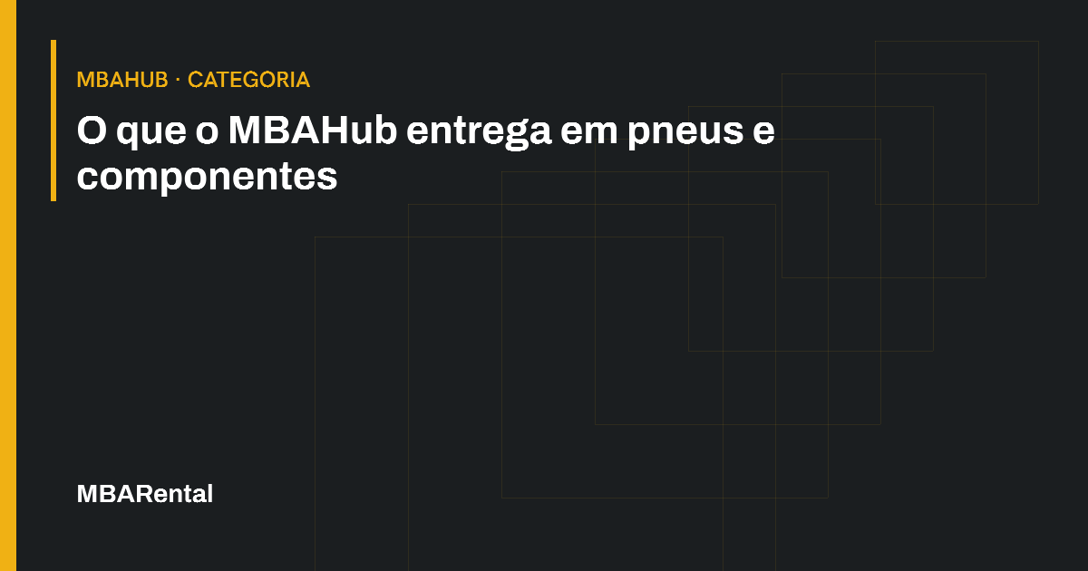 Capa editorial: O que o MBAHub entrega em pneus e componentes. MBAHub · Categoria.