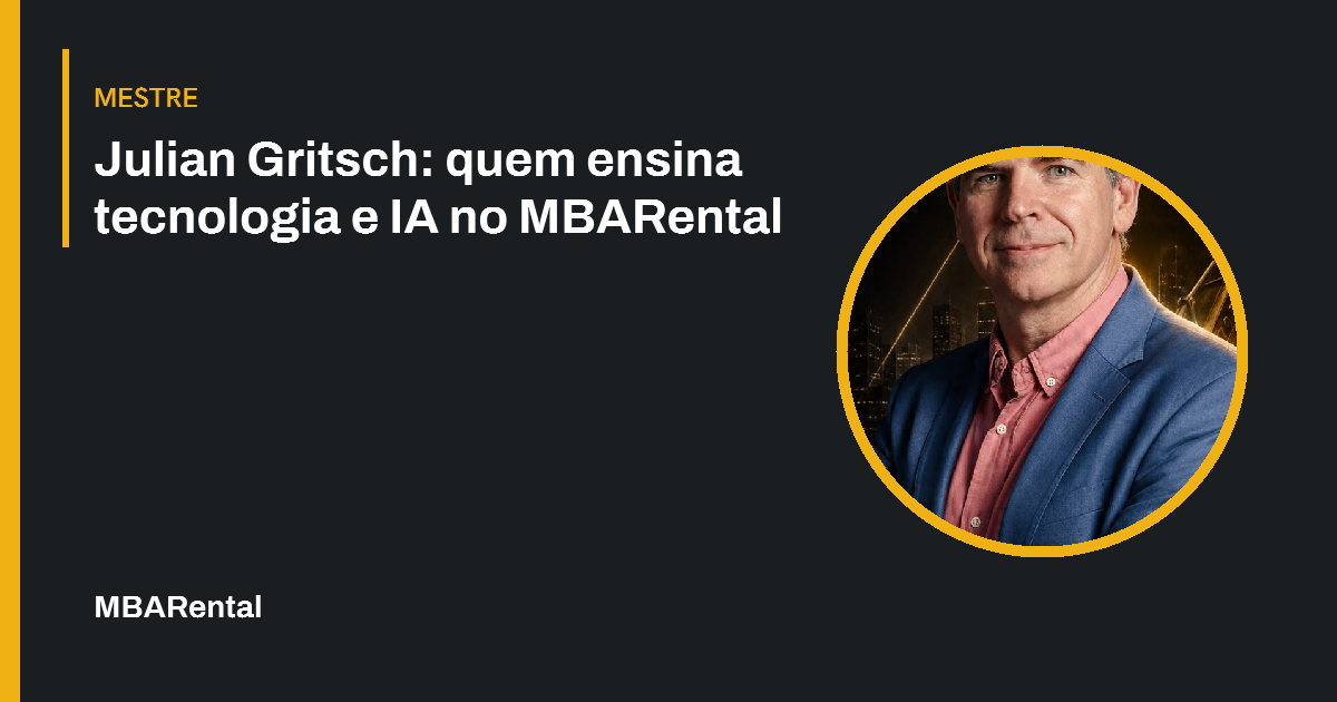 Capa editorial: Julian Gritsch: quem ensina tecnologia e IA no MBARental. Mestre.