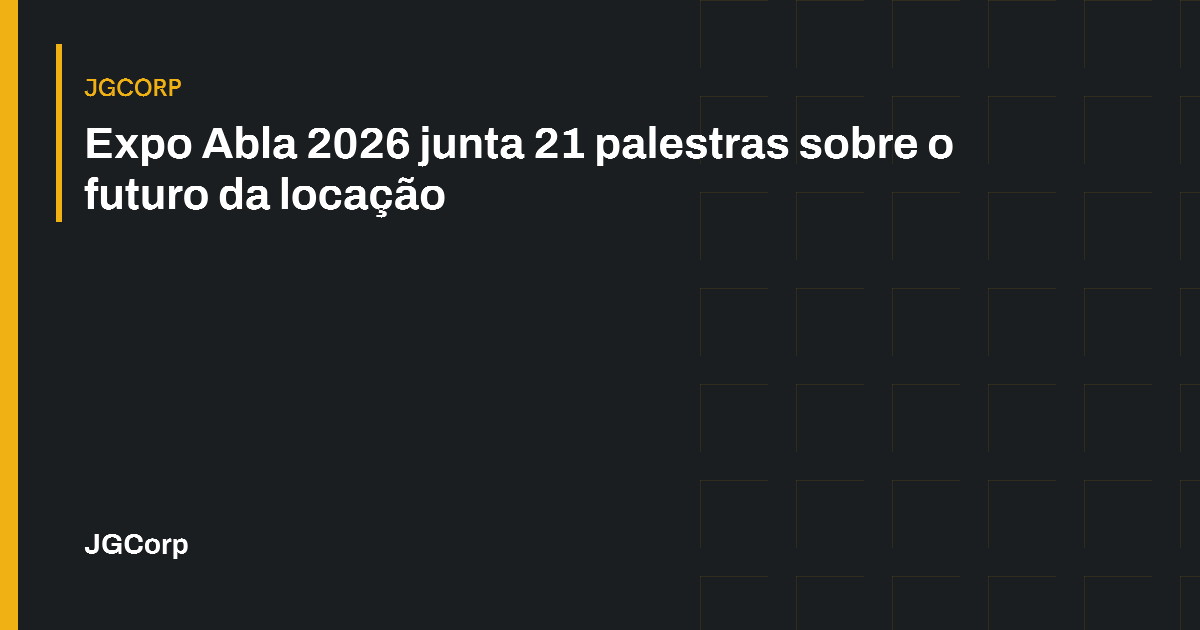 Capa editorial: Expo Abla 2026 junta 21 palestras sobre o futuro da locação. JGCorp.
