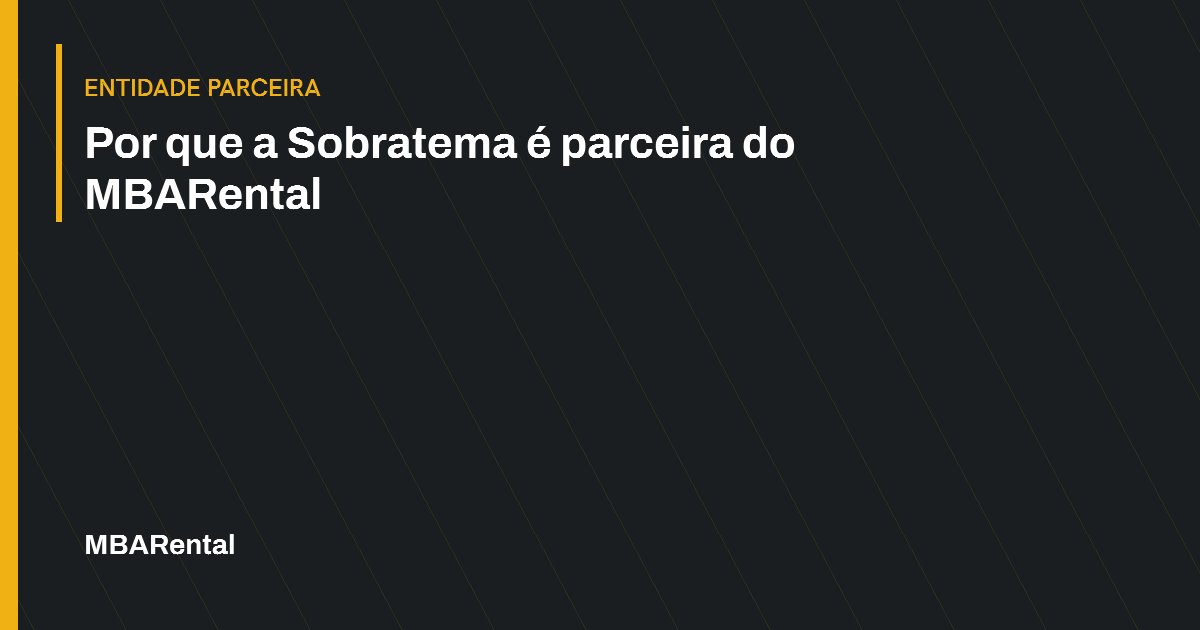 Capa editorial: Por que a Sobratema é parceira do MBARental. Entidade parceira.
