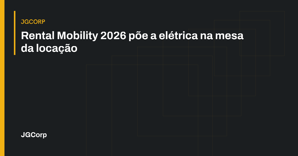 Capa editorial: Rental Mobility 2026 põe a elétrica na mesa da locação. JGCorp.