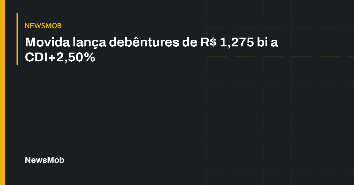 Capa editorial: Movida lança debêntures de R$ 1,275 bi a CDI+2,50%. NewsMob.