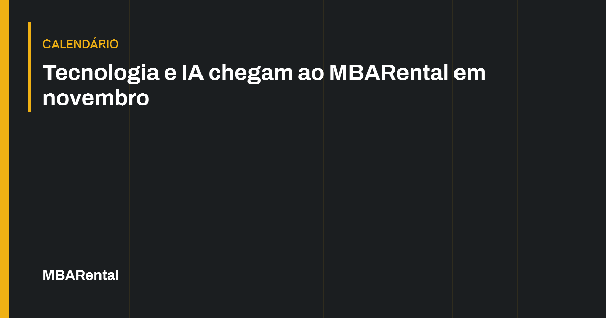 Capa editorial: Tecnologia e IA chegam ao MBARental em novembro. Calendário.
