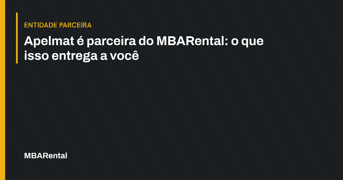 Capa editorial: Apelmat é parceira do MBARental: o que isso entrega a você. Entidade parceira.